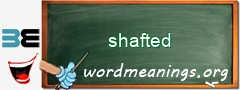 WordMeaning blackboard for shafted